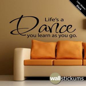 Wall Quote Decal - Life's a Dance You Learn as You Go 02 Vinyl Wall ...