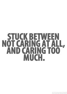 quotes about life quotes sayings stuck quotes i care too much quotes ...