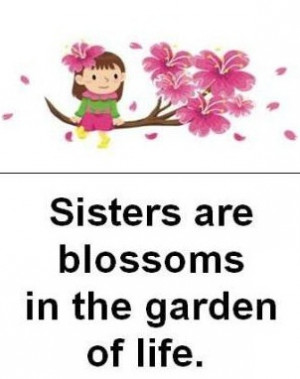 ... Sister-Sisters-are-blossoms-in-the-garden-of-life-Famous-Sister-Quotes