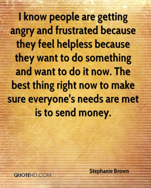 know people are getting angry and frustrated because they feel ...