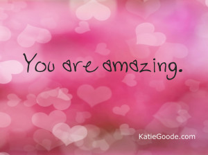 You are amazing!
