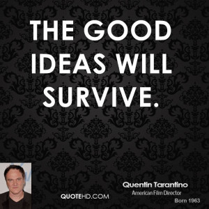 The good ideas will survive.