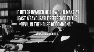 If Hitler invaded hell I would make at least a favourable reference to ...