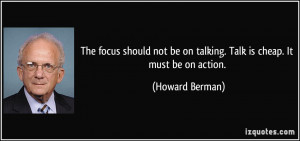 The focus should not be on talking. Talk is cheap. It must be on ...