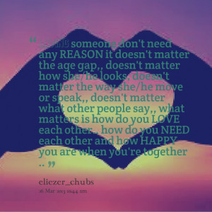... doesn't matter what other people say,, what matters is how do you love