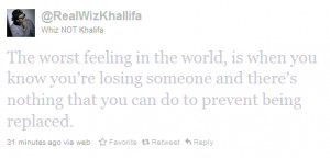 Wiz Khalifa #quote #being replaced #worst feeling #hate it #emotional