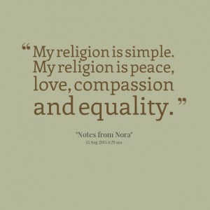 Quotes Picture: my religion is simple my religion is peace, love ...