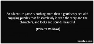 More Roberta Williams Quotes