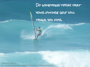 Let Your Future Self Thank You