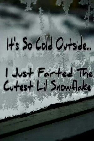 It's So Cold Outside...