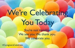 We're Celebrating You Today - The Caregiver Space Blog #caregiver # ...
