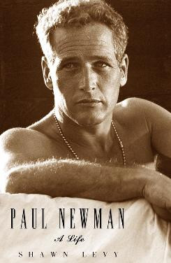 Shawn Levy's Paul Newman: A Life paints an engaging portrait of the ...