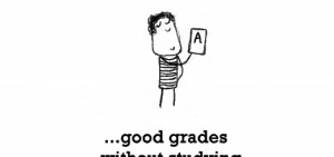 Happiness is good grades without studying