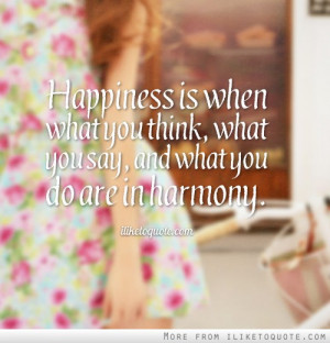 ... is when what you think, what you say, and what you do are in harmony