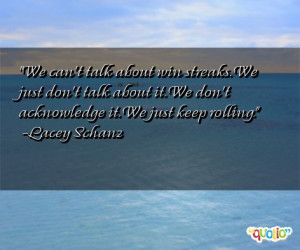 We can't talk about win streaks. We