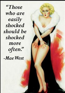 ... Who Are Easily Shocked Should Be.. (Mae West) funny fridge magnet (ep