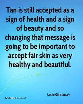 ... to be important to accept fair skin as very healthy and beautiful