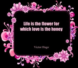 Short Love Quotes 60: “Life is the flower for which love is the ...