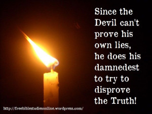 the devil does his damnedest to disprove the truth