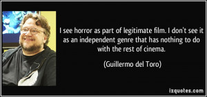 ... genre that has nothing to do with the rest of cinema. - Guillermo del