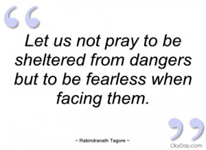 let us not pray to be sheltered from rabindranath tagore