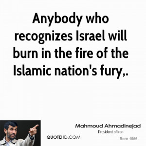 Anybody who recognizes Israel will burn in the fire of the Islamic ...