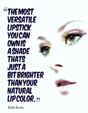 Bobbi Brown Quote #makeup #lipstick #beauty Lips Gloss, Bobby Brown ...