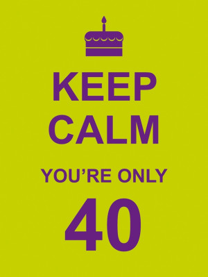 Welcome... > Categories > Gift & Humour > Keep Calm You're Only 40