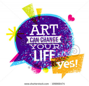Art Can Change Your Life Motivation Quote. Creative Vector Typography ...