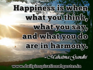 ... ,what You say,and what you do are in harmony ~ Inspirational Quote