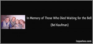 In Memory of Those Who Died Waiting for the Bell - Bel Kaufman