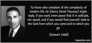 Thoreau] might reply, If you want inner peace find it in solitude ...