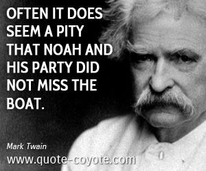 ... it does seem a pity that Noah and his party did not miss the boat