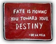 Fate is moving you towards your destiny