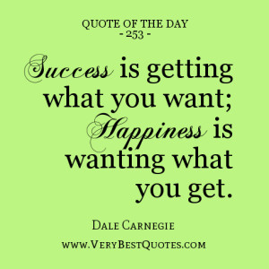 quote-of-the-day-Success-is-getting-what-you-want-happiness-is-wanting ...