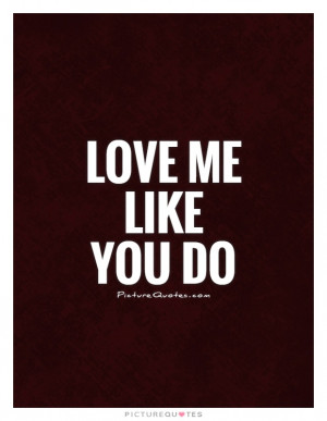 Do You Love Me Like Quotes