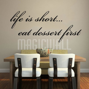 ... Life is Short... Eat Dessert First - Quotes - Wall Decals Stickers