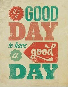 try to always have a good day