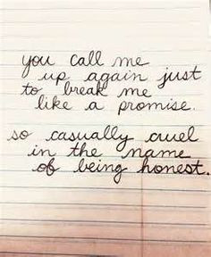 You call me up again just to break me like a promise so casually cruel ...