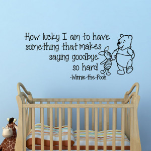 Wall Decal Winnie the Pooh Quote How Lucky I Am To Have Something That ...