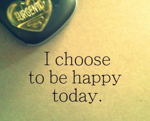 choose-to-be-happy-today-life-quotes-sayings-pictures.jpg