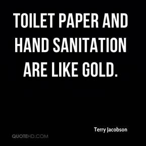 Toilet Paper And Hand Sanitation Are Like Gold