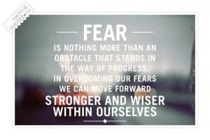 Fear is nothing more than an obstacle quote