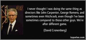 thought I was doing the same thing as directors like John Carpenter ...