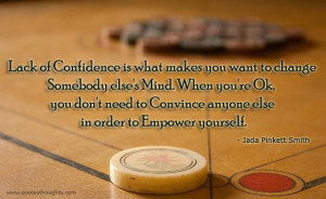 Lack Of Confidence is What Makes You Want To Change Somebody Else’s ...