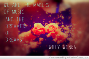 ... , cute, inspirational, life, love, pretty, quote, quotes, willy wonka