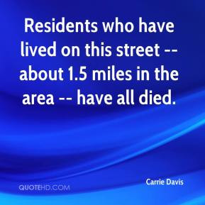 Residents who have lived on this street -- about 1.5 miles in the area ...