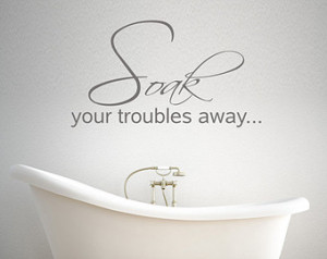 Bathroom bathtub Wall Decor Decal W ord Art Quote Quotes Soak your ...