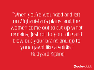 When you're wounded and left on Afghanistan's plains, and the women ...