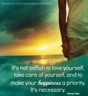 To Love Yourself, Take Care Of Yourself, And To Make Your Happiness ...